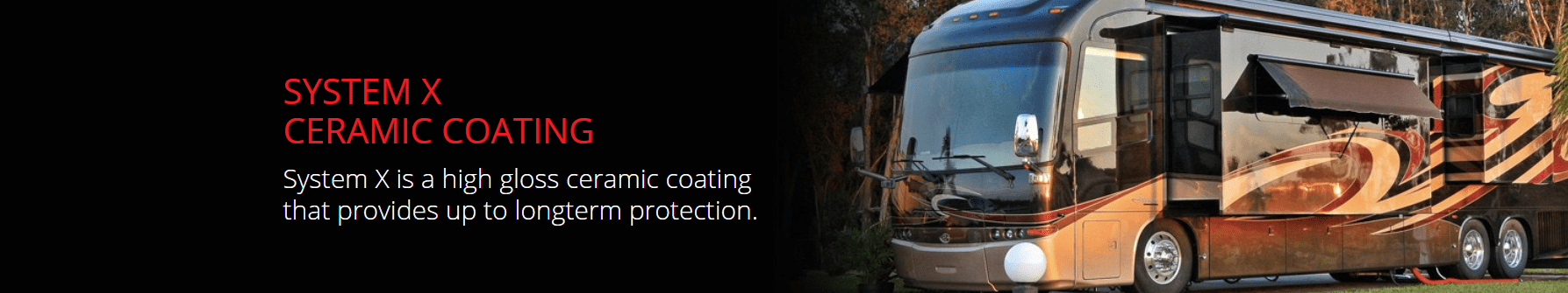 rv A CTA that reads "System X Ceramic Coating. System X is a high gloss ceramic coating that provides up to long term protection."